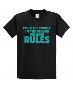 I'm In The Middle I'm The Reason We Have Rules Classic Savage Unisex Kids and Adults T-Shirt